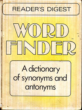 Word Finder: A Dictionary of Synonyms and Antonyms