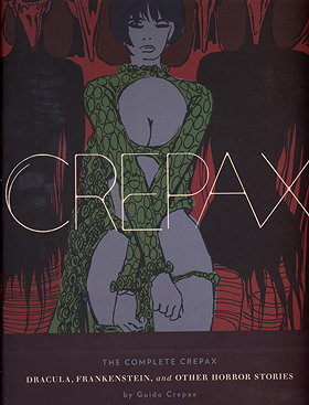 The Complete Crepax: Dracula, Frankenstein, And Other Horror Stories (The Complete Crepax)
