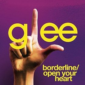 Borderline / Open Your Heart (Glee Cast Version)